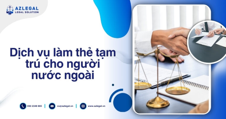 Dịch vụ làm thẻ tạm trú cho người nước ngoài