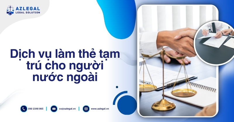 Dịch vụ làm thẻ tạm trú cho người nước ngoài