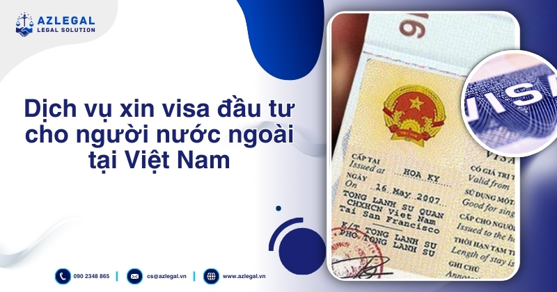 Dịch vụ xin visa đầu tư cho người nước ngoài tại Việt Nam