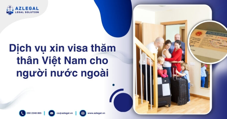 Dịch vụ xin visa thăm thân Việt Nam cho người nước ngoài