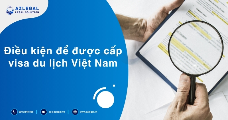 Điều kiện để được cấp visa du lịch Việt Nam