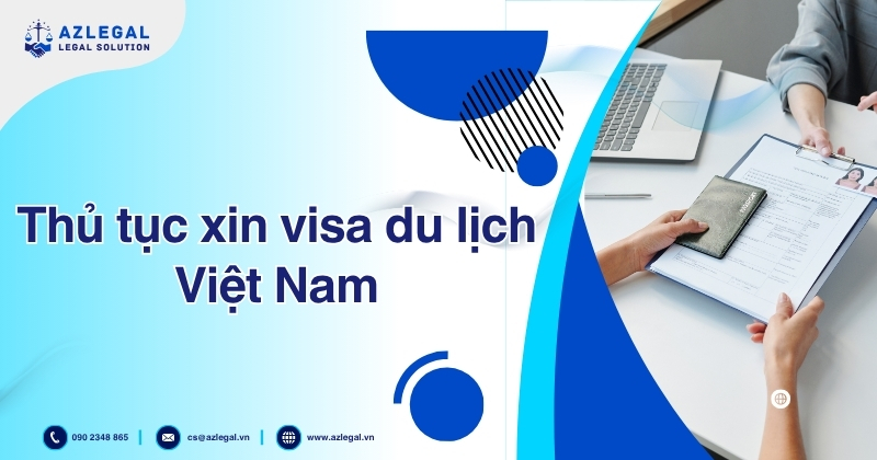Thủ tục xin visa du lịch Việt Nam