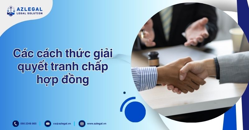 Các cách thức giải quyết tranh chấp hợp đồng