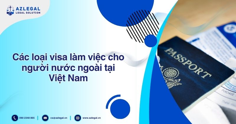 Các loại visa làm việc cho người nước ngoài tại Việt Nam