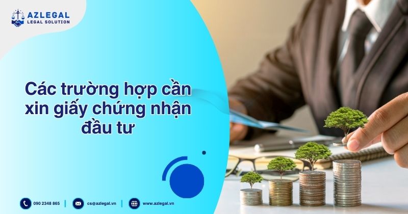 Các trường hợp cần xin Giấy chứng nhận đầu tư