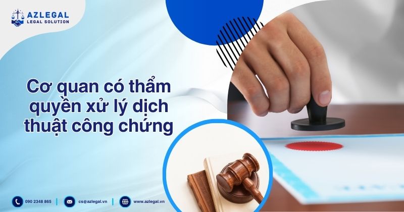 Cơ quan có thẩm quyền xử lý dịch thuật công chứng