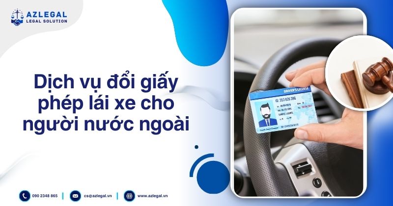 Dịch vụ đổi giấy phép lái xe cho người nước ngoài