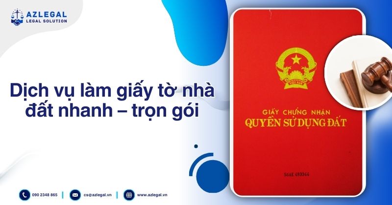 Dịch vụ làm giấy tờ nhà đất nhanh trọn gói