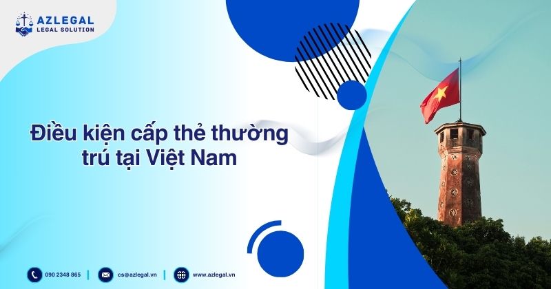 Điều kiện cấp thẻ thường trú tại Việt Nam