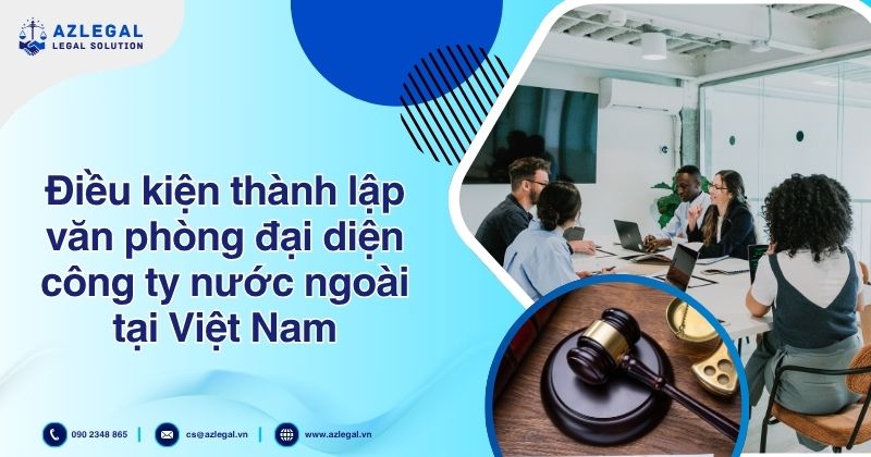 Điều kiện thành lập văn phòng đại diện công ty nước ngoài tại Việt Nam