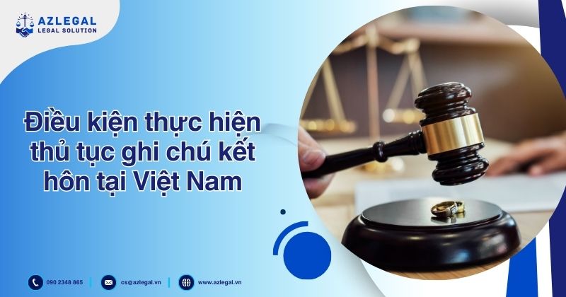 Điều kiện thực hiện thủ tục ghi chú kết hôn tại Việt Nam