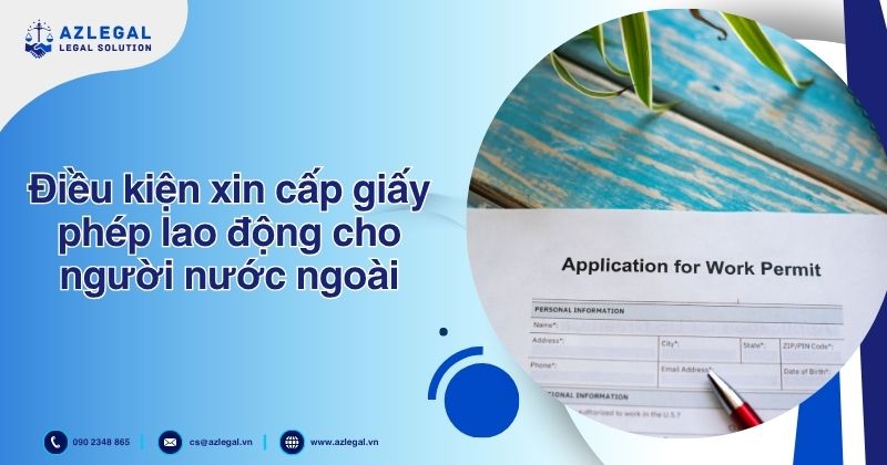 Điều kiện xin cấp giấy phép lao động cho người nước ngoài