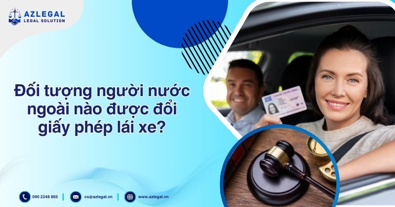 Đối tượng người nước ngoài nào được đổi giấy phép lái xe?