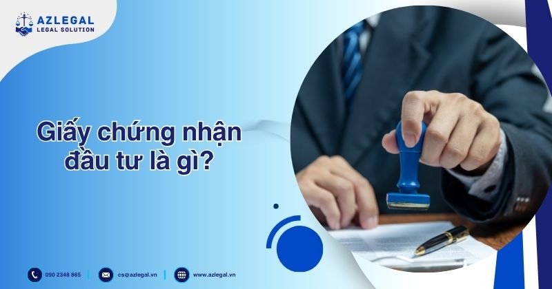 Giấy chứng nhận đầu tư là gì?