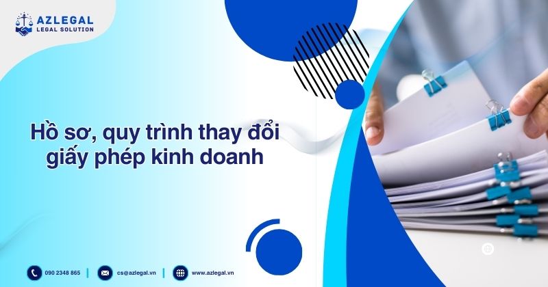 Hồ sơ, quy trình thay đổi giấy phép kinh doanh