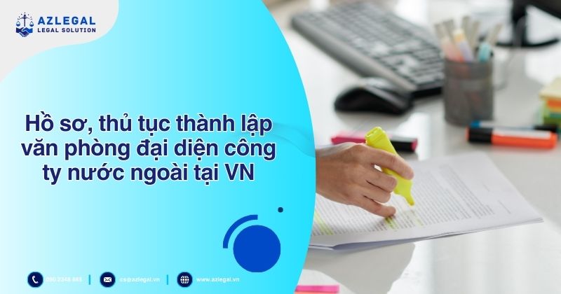 Hồ sơ, thủ tục thành lập văn phòng đại diện công ty nước ngoài tại Việt Nam
