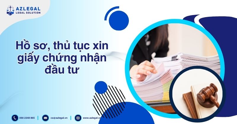 Hồ sơ, thủ tục xin giấy chứng nhận đầu tư