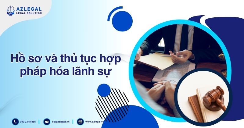 Hồ sơ và thủ tục hợp pháp hóa lãnh sự
