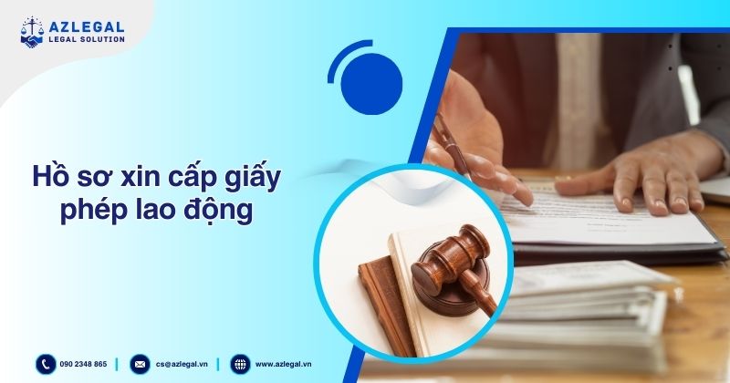 Hồ sơ xin cấp Giấy phép lao động