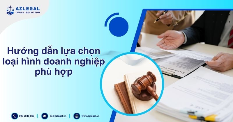 Hướng dẫn lựa chọn loại hình doanh nghiệp phù hợp