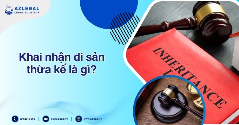 Khai nhận di sản thừa kế là gì?