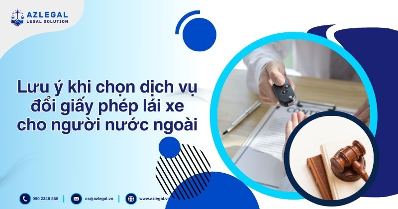 Lưu ý khi chọn dịch vụ đổi giấy phép lái xe cho người nước ngoài