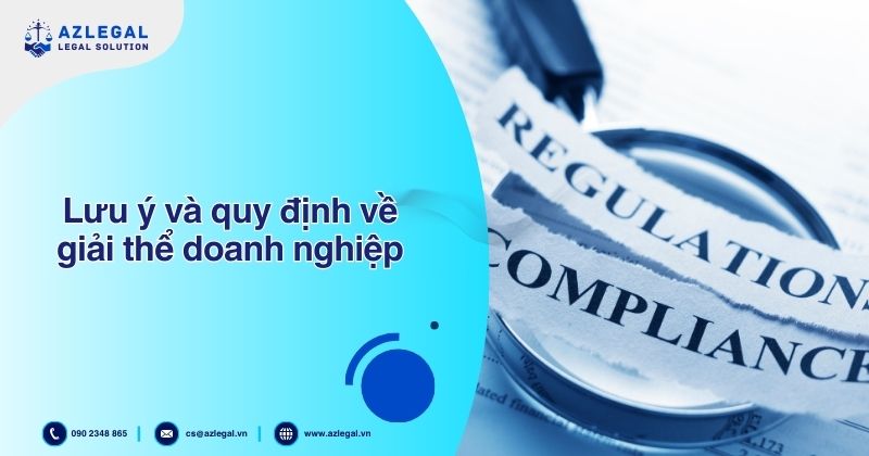 Dịch vụ giải thể công ty – doanh nghiệp trọn gói 6 Lưu ý và quy định về thủ tục giải thể doanh nghiệp