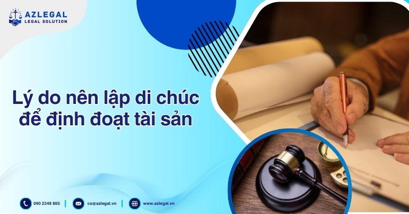 Lý do nên lập di chúc để định đoạt tài sản