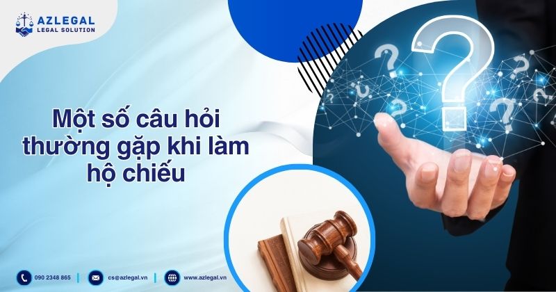 Dịch vụ làm hộ chiếu nhanh – Passport toàn quốc 7 Một số câu hỏi thường gặp khi làm hộ chiếu