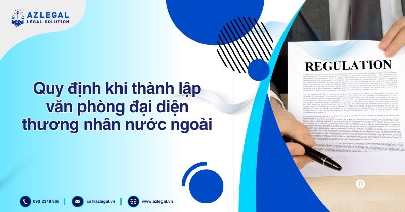 Một số quy định khi thành lập Văn phòng đại diện thương nhân nước ngoài
