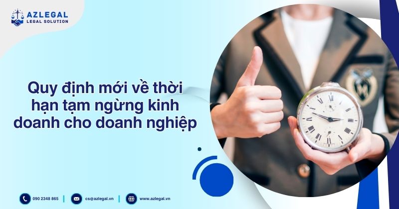 Quy định mới về thời hạn tạm ngừng kinh doanh cho doanh nghiệp
