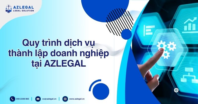 Quy trình thực hiện dịch vụ đăng ký thành lập doanh nghiệp tại AZLEGAL