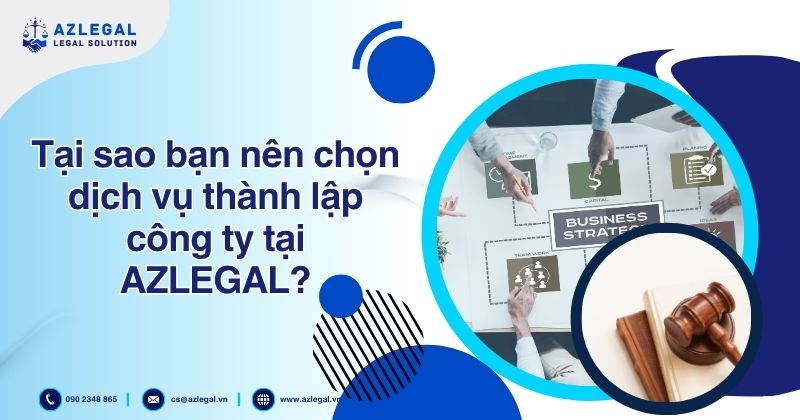 Tại sao bạn nên chọn dịch vụ thành lập công ty tại AZLEGAL?