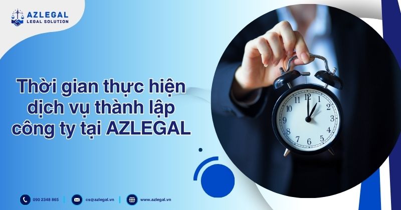Thời gian thực hiện dịch vụ thành lập công ty tại AZLEGAL