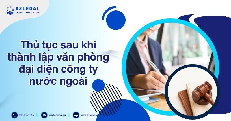 Thủ tục sau khi thành lập văn phòng đại diện công ty nước ngoài